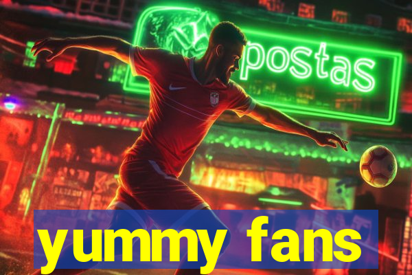 yummy fans